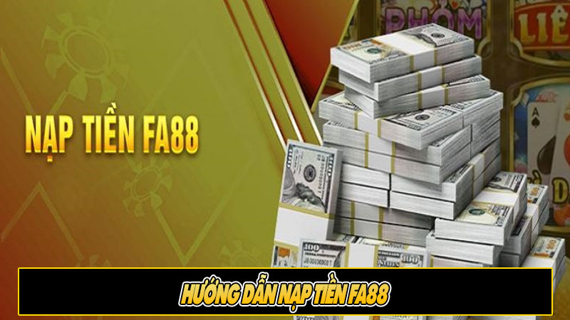 Hướng dẫn nạp tiền FA88